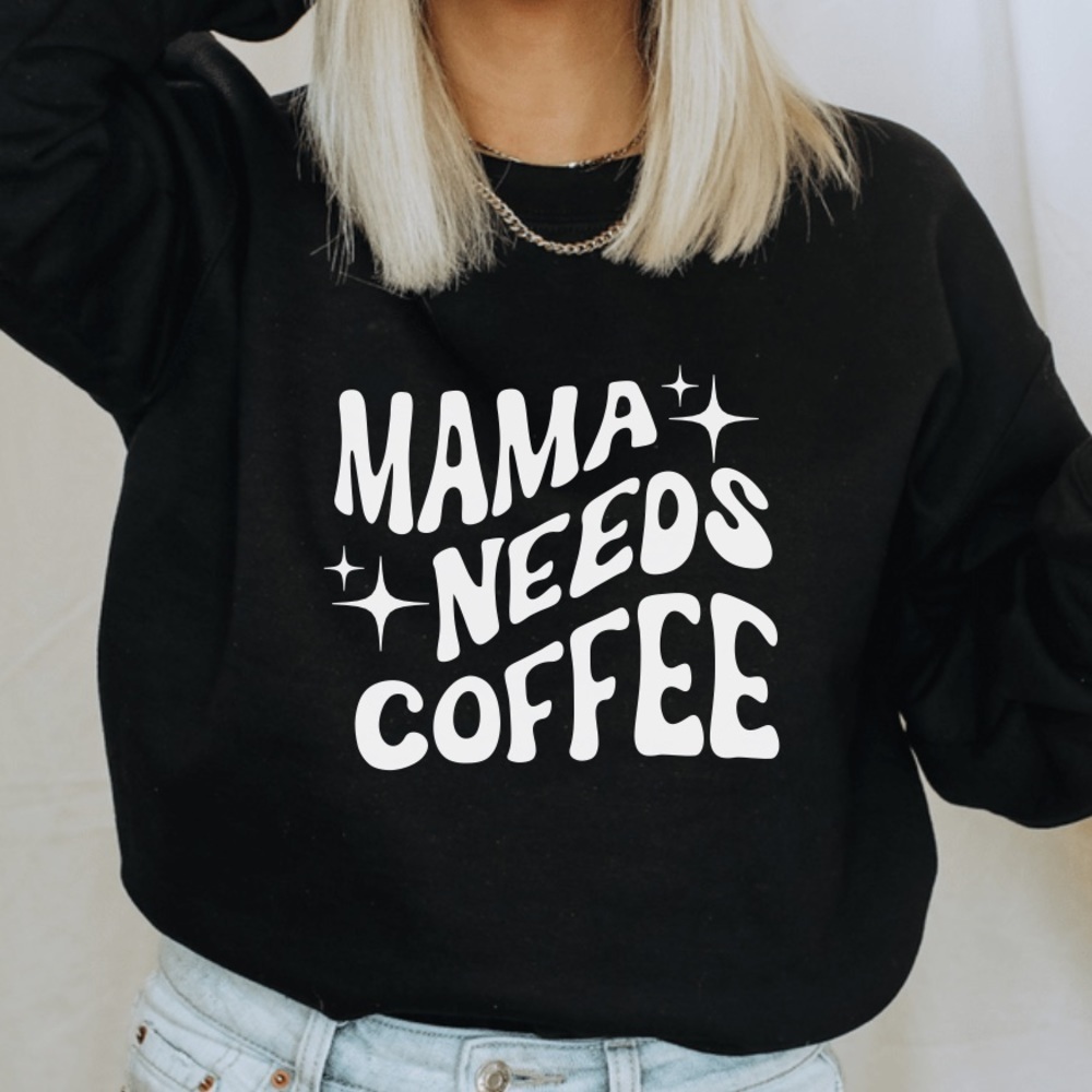Mama Needs Coffee Graphic Sweatshirt Funny Mama Shirt Coffee lover shirt Mom